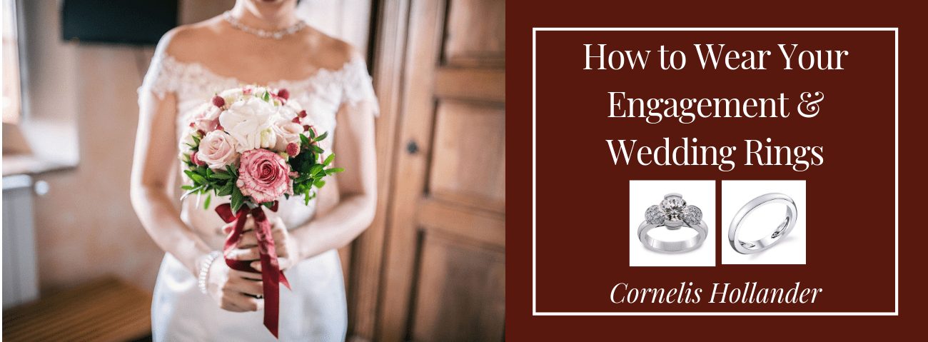 How to Wear Your Engagement and Wedding Rings