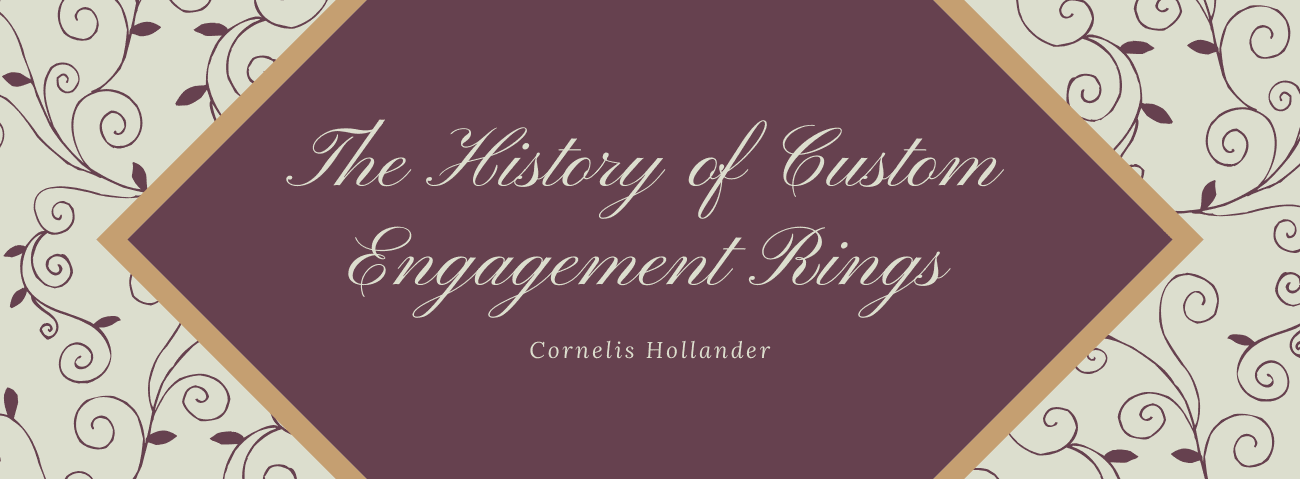 The History of Custom Engagement Rings